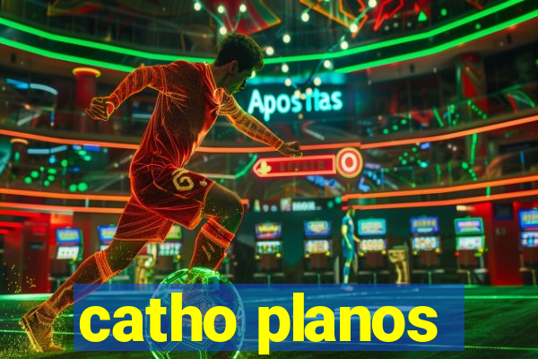 catho planos